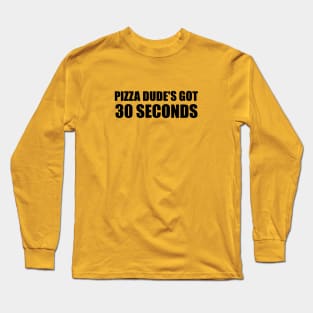 Pizza Dude s Got 30 Seconds Vintage Long Sleeve T-Shirt